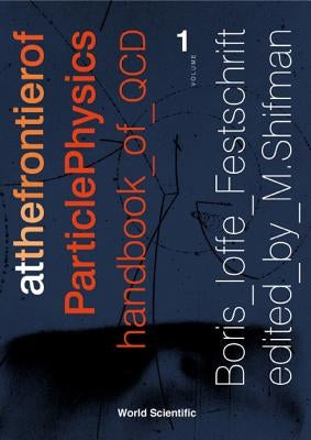 At the Frontier of Particle Physics: Handbook of QCD - Volume 1 by Shifman, Misha