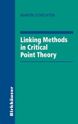 Linking Methods in Critical Point Theory by Schechter, Martin