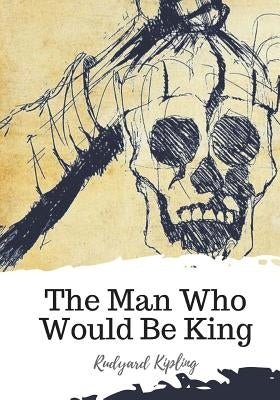 The Man Who Would Be King by Kipling, Rudyard