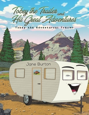 Tobey the Trailer and His Great Adventures by Burton, Jane
