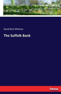 The Suffolk Bank by Whitney, David Rice