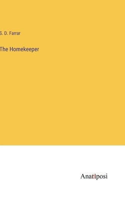 The Homekeeper by Farrar, S. D.
