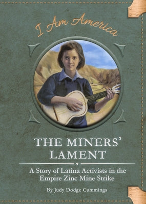 The Miners' Lament: A Story of Latina Activists in the Empire Zinc Mine Strike by Dodge Cummings, Judy