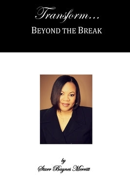 Transform...Beyond the Break by Merritt, Starr Baynes