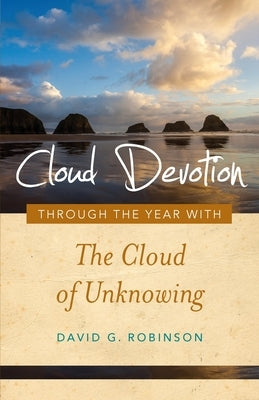 Cloud Devotion: Through the Year with the Cloud of Unknowing by Robinson, David G.
