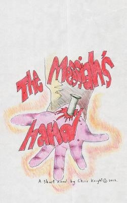 The Messiah's Hand by Knight, Chris