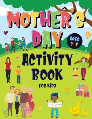 Mother's Day Activity Book for Kids Ages 4-8: Incredibly Fun Puzzle Book To Connect With Mom For Hours of Play! Describe Your Supermom, I Spy, Mazes, by Kids Books, Pamparam