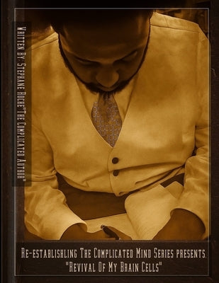 Revival Of My Brain Cells: Re-Establishing The Complicated Mind Vol. 1 by Roche, Stephane