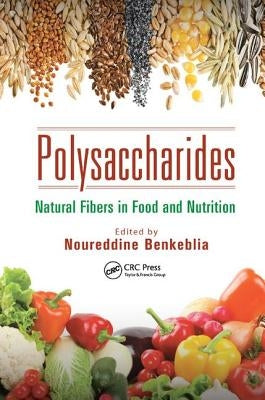 Polysaccharides: Natural Fibers in Food and Nutrition by Benkeblia, Noureddine
