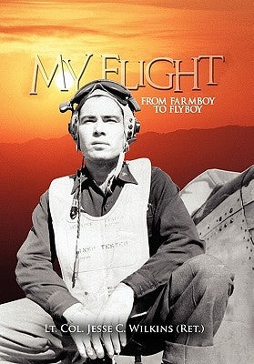 My Flight by Lt Col Jesse C. Wilkins (Ret ).