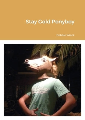 Stay Gold Pony Boy by Wieck, Debbie