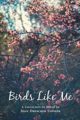 Birds Like Me by Cooper, Joan Drescher