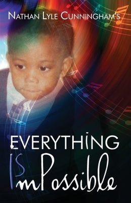 Everything Is Impossible by Cunningham, Nathan Lyle