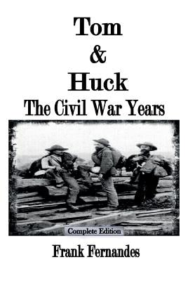 Tom & Huck: The Civil War Years by Fernandes, Frank