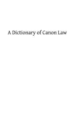 A Dictionary of Canon Law by Hermenegild Tosf, Brother