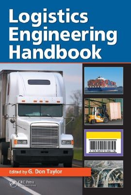 Logistics Engineering Handbook by Taylor, G. Don
