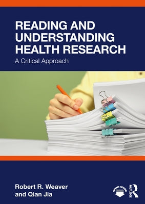 Reading and Understanding Health Research: A Critical Approach by R. Weaver, Robert