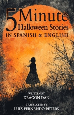 5 Minute English to Spanish Halloween Stories for Kids: Short Story Books in Spanish and English 3+ years Bilingual Children's Stories Collection by Peters, Luiz Fernando
