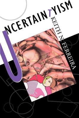 Uncertaintyism by Ferreira, Keith N.