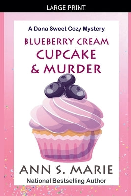Blueberry Cream Cupcake & Murder by Marie, Ann S.