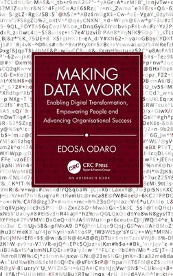 Making Data Work: Enabling Digital Transformation, Empowering People and Advancing Organisational Success by Odaro, Edosa