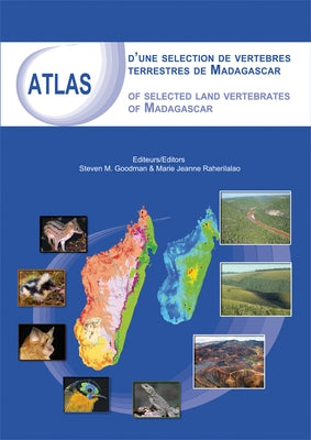 Atlas of Selected Land Vertebrates of Madagascar by Goodman, Steven M.