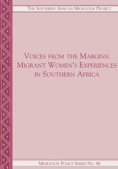 Voices from the Margins: Migrant Women's Experiences in Southern Africa by Lefko-Everett, Kate