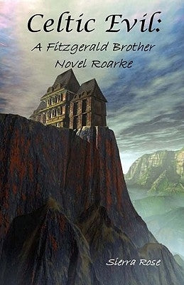 Celtic Evil: : A Fitzgerald Brother Novel Roarke by Rose, Sierra
