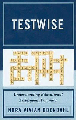Testwise: Understanding Educational Assessment by Odendahl, Nora