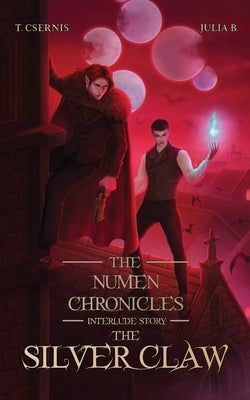 The Silver Claw: The Numen Chronicles Interlude Story by Csernis, Tate