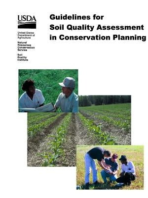 Guidelines for Soil Quality Assessment in Conservation Planning by Department of Agriculture, U. S.