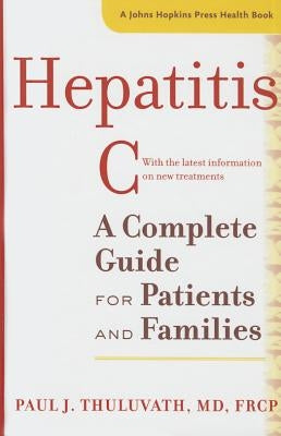 Hepatitis C: A Complete Guide for Patients and Families by Thuluvath, Paul J.