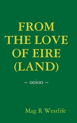 From the Love of Eire (Land) by R. Westlife, Mag