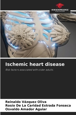Ischemic heart disease by Vázquez Oliva, Reinaldo