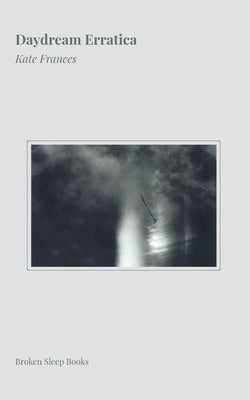 Daydream Erratica by Frances, Kate