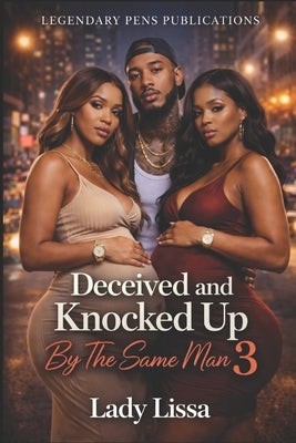 Deceived and Knocked Up By The Same Man: Finale by Lissa, Lady