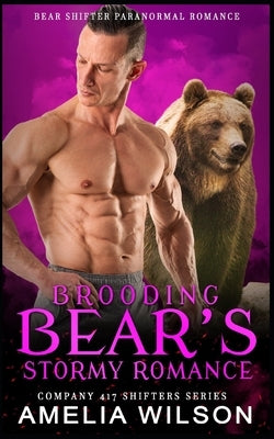 Brooding Bear's Stormy Romance: Bear Shifter Romance by Wilson, Amelia