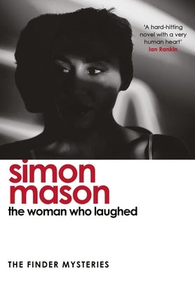 The Woman Who Laughed: A Brand New Installment in the Critically Acclaimed Finder Mysteries by Mason, Simon