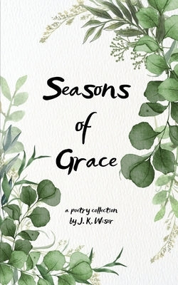 Seasons of Grace by Wisor, J. K.
