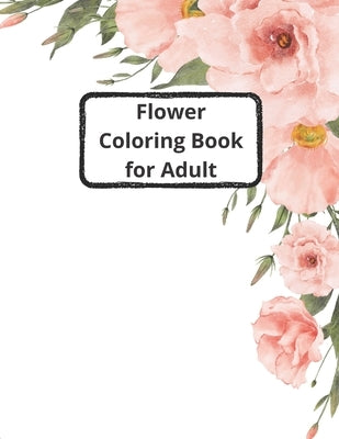 flower coloring book for adults: 40 images of flowers to color in to pass the time in a relaxing way by Ma to, Cheerful Pencils