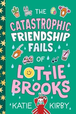 The Catastrophic Friendship Fails of Lottie Brooks by Kirby, Katie