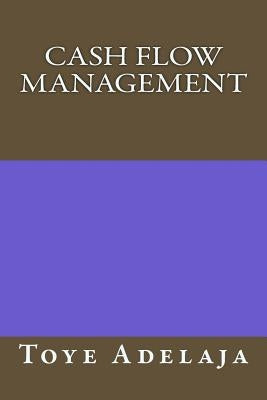 Cash Flow Management by Adelaja, Toye