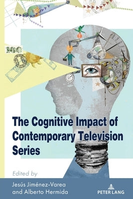 The Cognitive Impact of Contemporary Television Series by Jiménez-Varea, Jesús