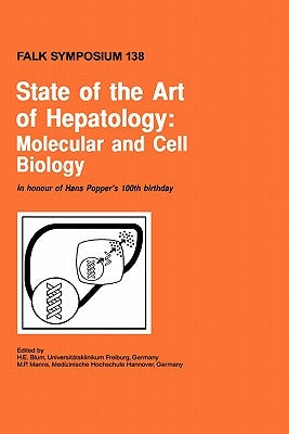 State of the Art of Hepatology: Molecular and Cell Biology by Blum, H. E.