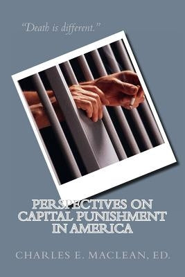Perspectives on Capital Punishment in America: edited by Charles E. MacLean by Oakes, Seth