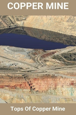 Copper Mine: Tops Of Copper Mine: Copper Mine Production by Lampinen, Laurena