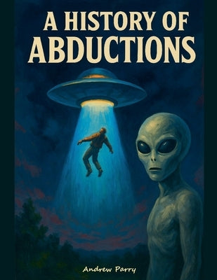 A History of Abductions by Parry, Andrew