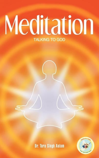 Meditation: Talking to God by Aalam, Tara Singh