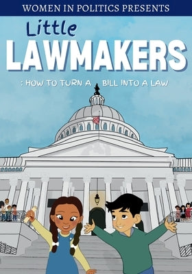 Little Lawmakers: How To Turn A Bill Into A Law by Women, In Politics