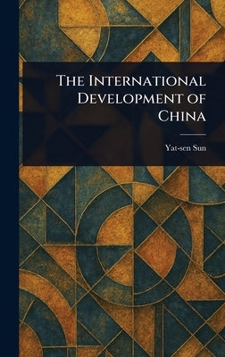 The International Development of China by Sun, Yat-Sen